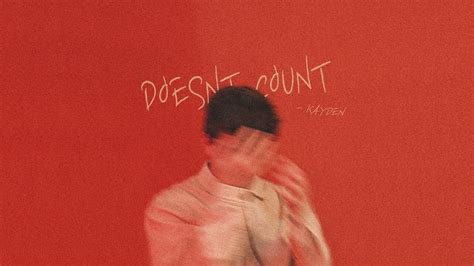 singer songwriter kayden|DOESNT COUNT .